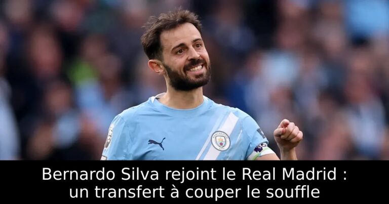 Bernardo Silva rejoint le Real Madrid : un transfert à couper le souffle