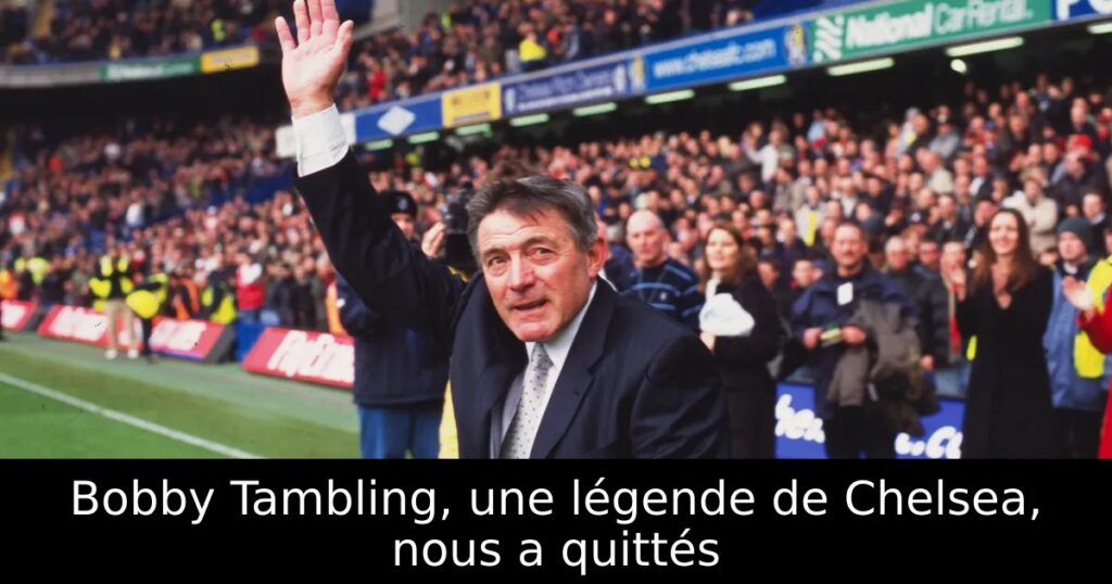Bobby Tambling, une légende de Chelsea, nous a quittés