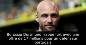Borussia Dortmund frappe fort avec une offre de 17 millions pour un défenseur portugais