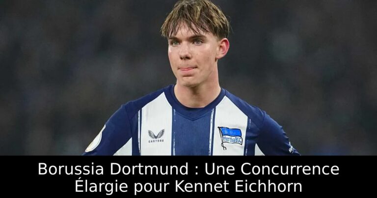 Borussia Dortmund : Une Concurrence Élargie pour Kennet Eichhorn