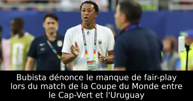 Bubista dénonce le manque de fair-play lors du match de la Coupe du Monde entre le Cap-Vert et l'Uruguay