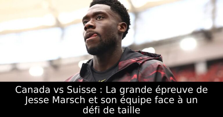 Canada vs Suisse : La grande épreuve de Jesse Marsch et son équipe face à un défi de taille