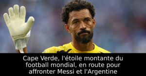 Cape Verde, l&rsquo;étoile montante du football mondial, en route pour affronter Messi et l&rsquo;Argentine
