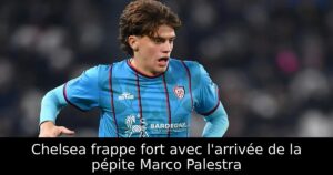 Chelsea frappe fort avec l&rsquo;arrivée de la pépite Marco Palestra