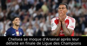 Chelsea se moque d&rsquo;Arsenal après leur défaite en finale de Ligue des Champions