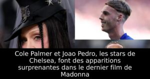 Cole Palmer et Joao Pedro, les stars de Chelsea, font des apparitions surprenantes dans le dernier film de Madonna