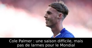 Cole Palmer : une saison difficile, mais pas de larmes pour le Mondial