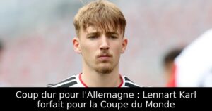 Coup dur pour l&rsquo;Allemagne : Lennart Karl forfait pour la Coupe du Monde