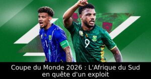 Coupe du Monde 2026 : L&rsquo;Afrique du Sud en quête d&rsquo;un exploit