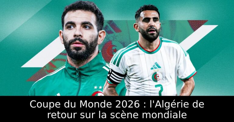 Coupe du Monde 2026 : l'Algérie de retour sur la scène mondiale