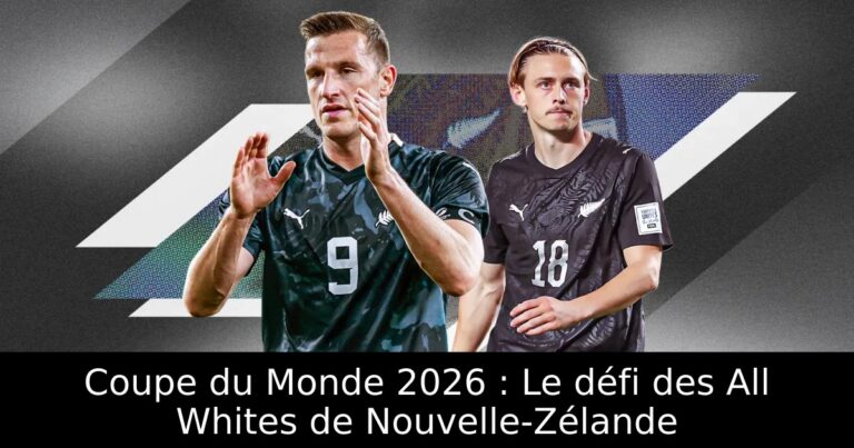 Coupe du Monde 2026 : Le défi des All Whites de Nouvelle-Zélande