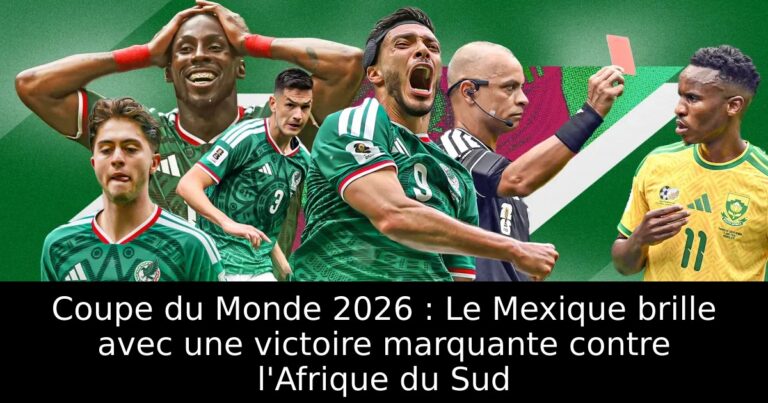 Coupe du Monde 2026 : Le Mexique brille avec une victoire marquante contre l'Afrique du Sud