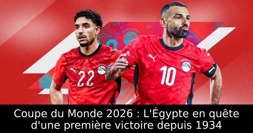 Coupe du Monde 2026 : L&rsquo;Égypte en quête d&rsquo;une première victoire depuis 1934