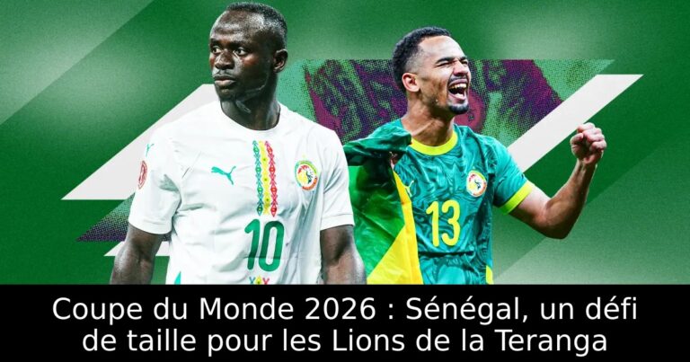 Coupe du Monde 2026 : Sénégal, un défi de taille pour les Lions de la Teranga