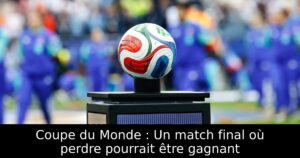 Coupe du Monde : Un match final où perdre pourrait être gagnant