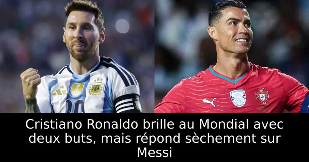 Cristiano Ronaldo brille au Mondial avec deux buts, mais répond sèchement sur Messi