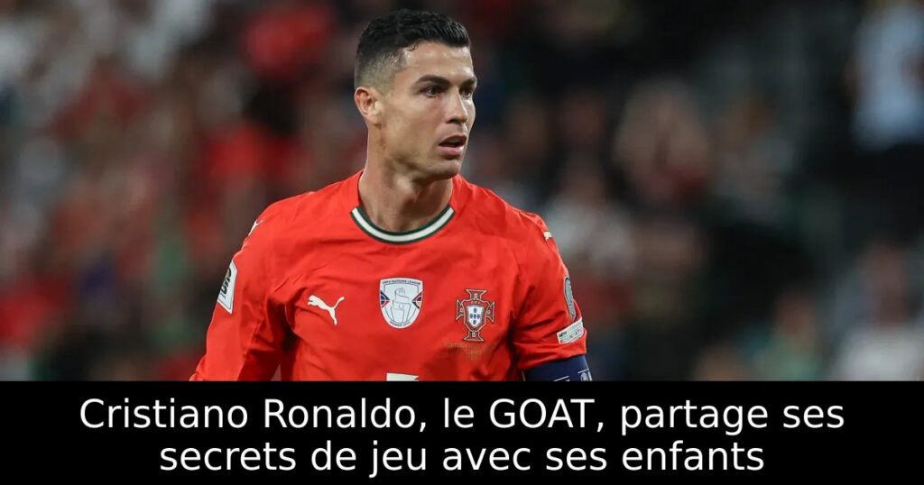 Cristiano Ronaldo, le GOAT, partage ses secrets de jeu avec ses enfants