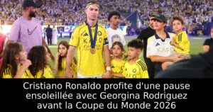 Cristiano Ronaldo profite d&rsquo;une pause ensoleillée avec Georgina Rodriguez avant la Coupe du Monde 2026