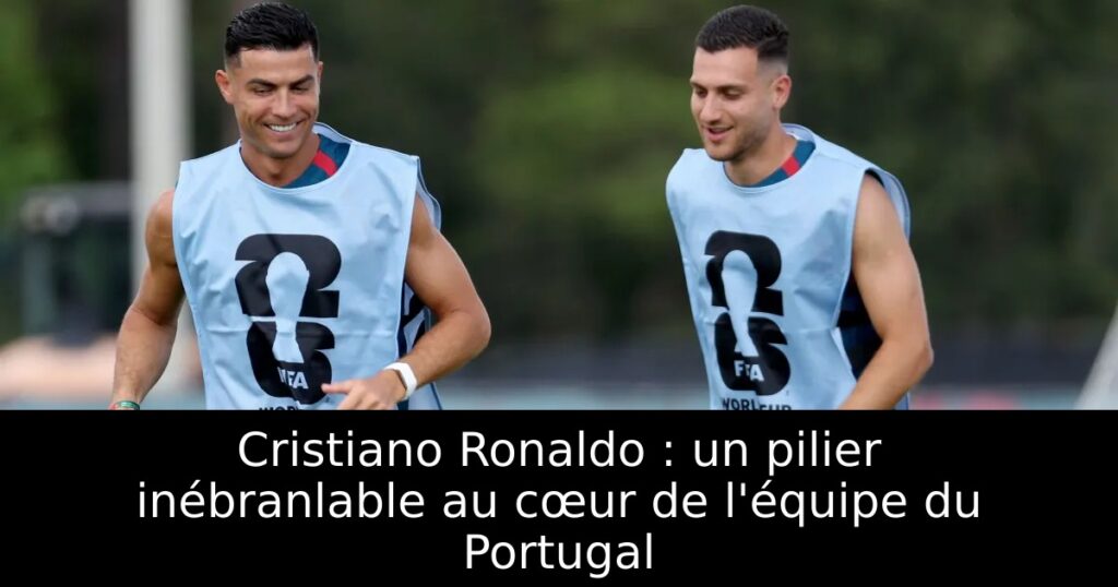 Cristiano Ronaldo : un pilier inébranlable au cœur de l&rsquo;équipe du Portugal