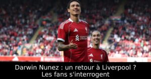 Darwin Nunez : un retour à Liverpool ? Les fans s&rsquo;interrogent