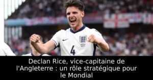 Declan Rice, vice-capitaine de l&rsquo;Angleterre : un rôle stratégique pour le Mondial