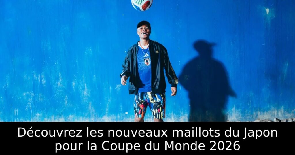 Découvrez les nouveaux maillots du Japon pour la Coupe du Monde 2026