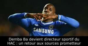 Demba Ba devient directeur sportif du HAC : un retour aux sources prometteur