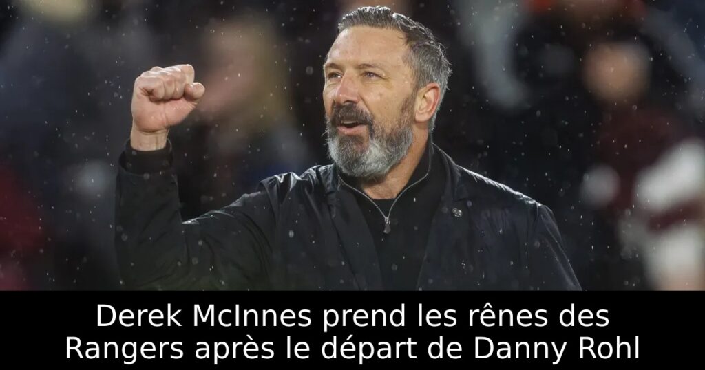 Derek McInnes prend les rênes des Rangers après le départ de Danny Rohl