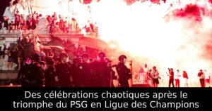 Des célébrations chaotiques après le triomphe du PSG en Ligue des Champions