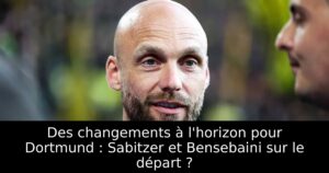 Des changements à l&rsquo;horizon pour Dortmund : Sabitzer et Bensebaini sur le départ ?