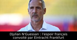 Djylian N&rsquo;Guessan : l&rsquo;espoir français convoité par Eintracht Frankfurt