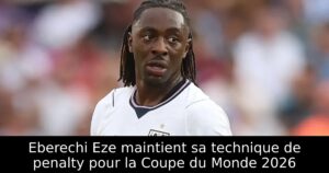 Eberechi Eze maintient sa technique de penalty pour la Coupe du Monde 2026