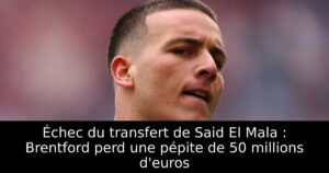 Échec du transfert de Said El Mala : Brentford perd une pépite de 50 millions d&rsquo;euros