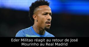 Eder Militao réagit au retour de José Mourinho au Real Madrid