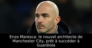 Enzo Maresca: le nouvel architecte de Manchester City, prêt à succéder à Guardiola