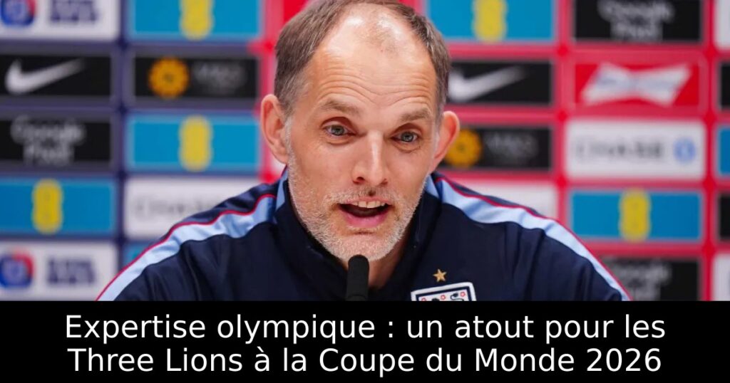 Expertise olympique : un atout pour les Three Lions à la Coupe du Monde 2026