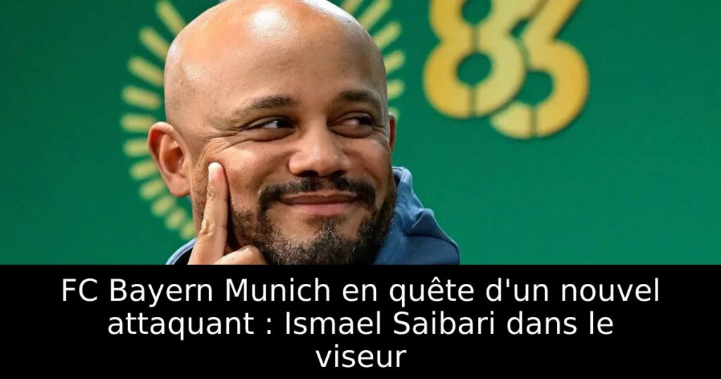 FC Bayern Munich en quête d&rsquo;un nouvel attaquant : Ismael Saibari dans le viseur