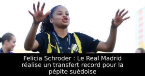 Felicia Schroder : Le Real Madrid réalise un transfert record pour la pépite suédoise