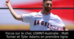 Focus sur le choc USMNT-Australie : Matt Turner et Tyler Adams en première ligne