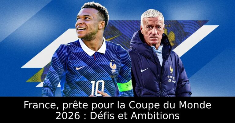 France, prête pour la Coupe du Monde 2026 : Défis et Ambitions