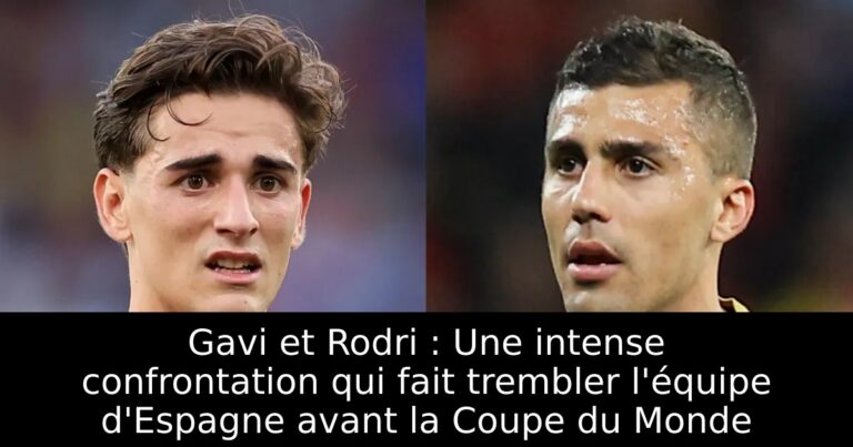 Gavi et Rodri : Une intense confrontation qui fait trembler l'équipe d'Espagne avant la Coupe du Monde