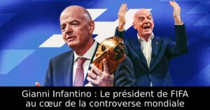 Gianni Infantino : Le président de FIFA au cœur de la controverse mondiale