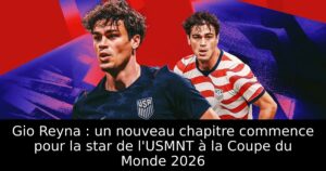 Gio Reyna : un nouveau chapitre commence pour la star de l&rsquo;USMNT à la Coupe du Monde 2026