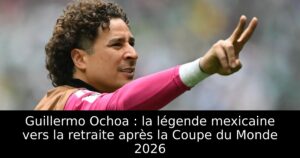Guillermo Ochoa : la légende mexicaine vers la retraite après la Coupe du Monde 2026