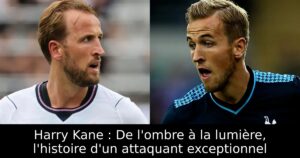 Harry Kane : De l&rsquo;ombre à la lumière, l&rsquo;histoire d&rsquo;un attaquant exceptionnel
