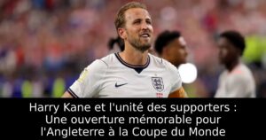 Harry Kane et l&rsquo;unité des supporters : Une ouverture mémorable pour l&rsquo;Angleterre à la Coupe du Monde