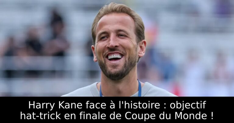 Harry Kane face à l'histoire : objectif hat-trick en finale de Coupe du Monde !