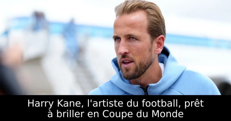Harry Kane, l'artiste du football, prêt à briller en Coupe du Monde