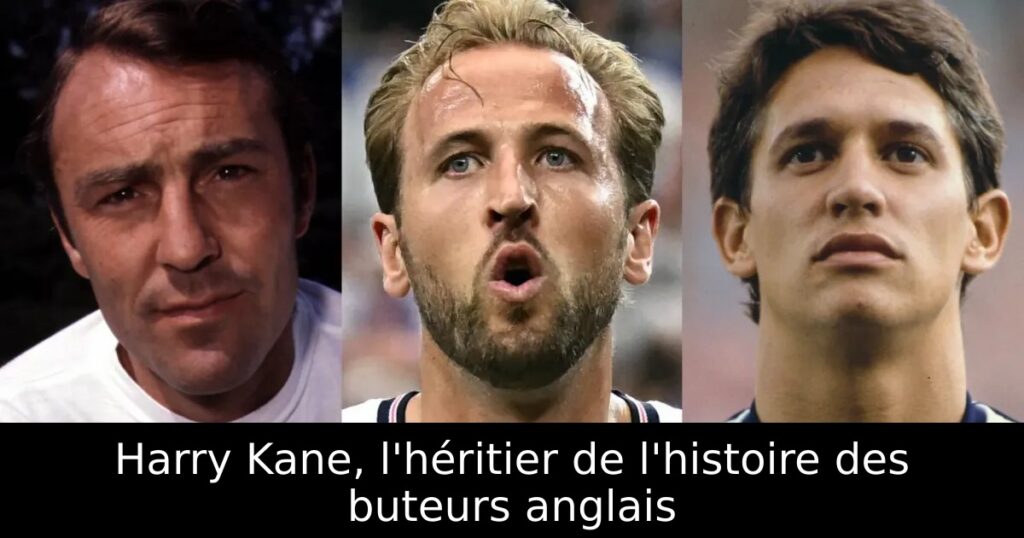 Harry Kane, l&rsquo;héritier de l&rsquo;histoire des buteurs anglais