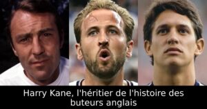 Harry Kane, l&rsquo;héritier de l&rsquo;histoire des buteurs anglais